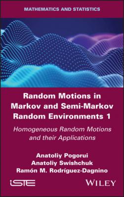 Random Motions in Markov and Semi-Markov Random Environments 1 - Anatoliy  Swishchuk 