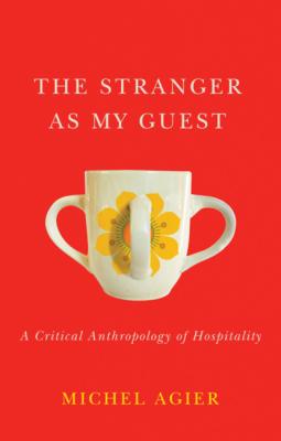 The Stranger as My Guest - Michel Agier 