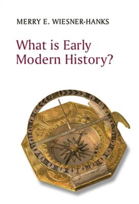 What is Early Modern History? - Merry E. Wiesner-Hanks 
