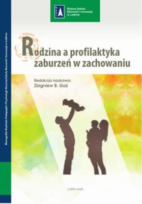 Rodzina a profilaktyka zaburzeń w zachowaniu - Zbigniew B. Gaś Monografie WSEI