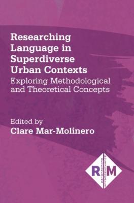 Researching Language in Superdiverse Urban Contexts - Группа авторов Researching Multilingually