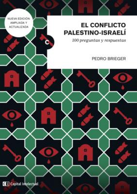 El conflicto palestino-israeli - Pedro Brieger Claves del Siglo XXI