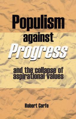 Populism Against Progress - Robert Corfe 