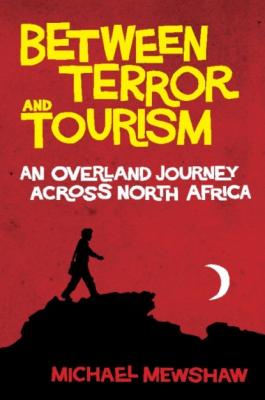 Between Terror and Tourism - Michael Mewshaw 