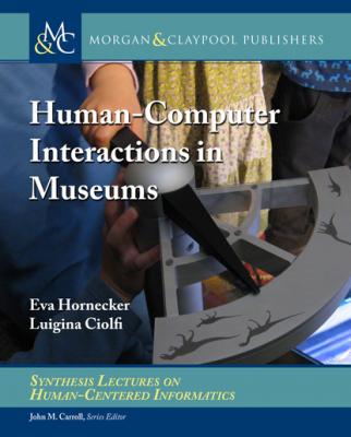 Human-Computer Interactions in Museums - Eva Hornecker Synthesis Lectures on Human-Centered Informatics