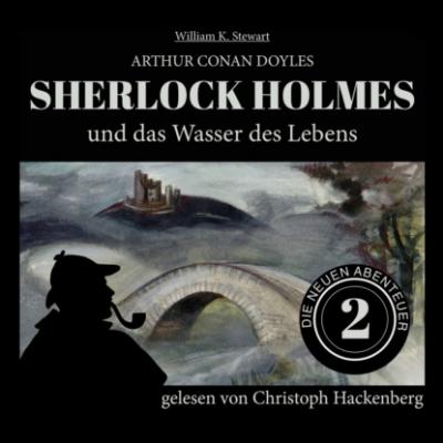 Sherlock Holmes und das Wasser des Lebens - Die neuen Abenteuer, Folge 2 (Ungekürzt) - Sir Arthur Conan Doyle 