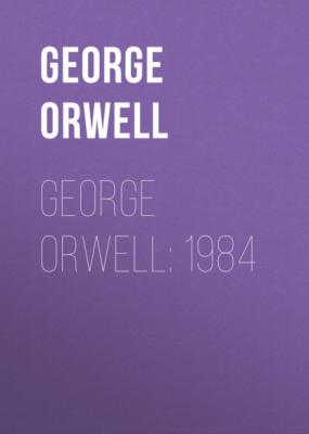 George Orwell: 1984 - George Orwell 
