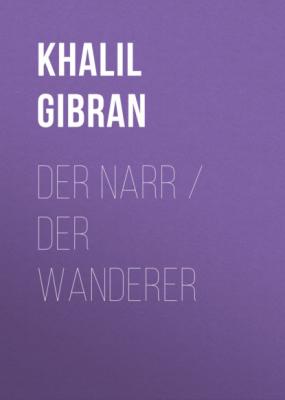 Der Narr / Der Wanderer - Khalil Gibran 