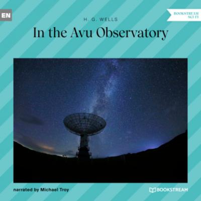 In the Avu Observatory (Unabridged) - H. G. Wells 