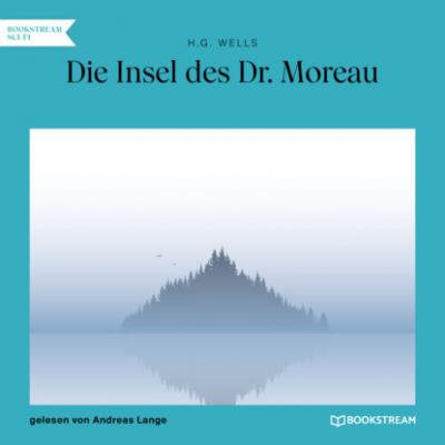 Die Insel des Dr. Moreau (Ungekürzt) - H. G. Wells 