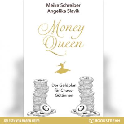 Money Queen - Der Geldplan für Chaos-Göttinnen (Ungekürzt) - Meike Schreiber 