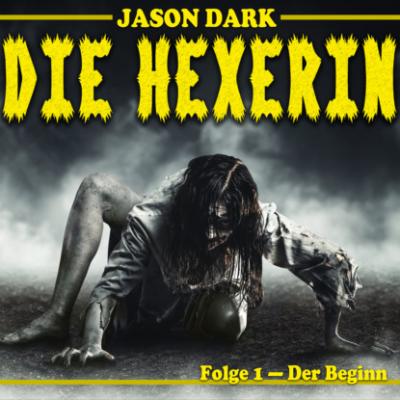 Der Beginn - Die Hexerin, Folge 1 - Jason Dark 