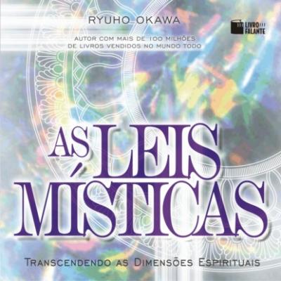 As Leis Místicas - Transcendendo as dimensões espirituais (Integral) - Ryuho Okawa 