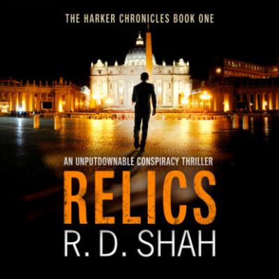 Relics - The Harker Chronicles, Book 1 (Unabridged) - R.D. Shah 