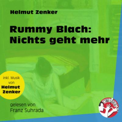 Rummy Blach: Nichts geht mehr (Ungekürzt) - Helmut Zenker 