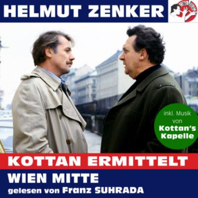 Kottan ermittelt: Wien Mitte (Ungekürzt) - Helmut Zenker 
