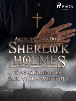 Das Geheimnis der Villa Wisteria - Sir Arthur Conan Doyle Sherlock Holmes