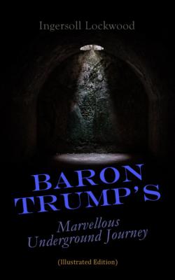 Baron Trump's Marvellous Underground Journey - Lockwood Ingersoll 