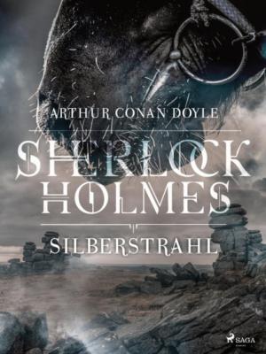 Silberstrahl - Sir Arthur Conan Doyle Sherlock Holmes