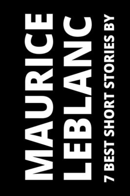 7 best short stories by Maurice Leblanc - Морис Леблан 7 best short stories