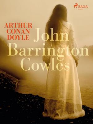 John Barrington Cowles - Sir Arthur Conan Doyle 