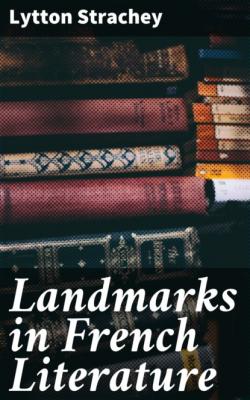 Landmarks in French Literature - Lytton  Strachey 