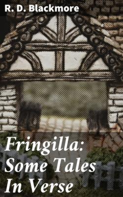Fringilla: Some Tales In Verse - R. D. Blackmore 
