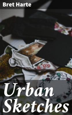 Urban Sketches - Bret Harte 