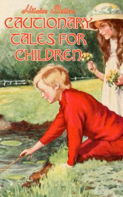 Cautionary Tales for Children (Illustrated) - Basil Temple Blackwood 