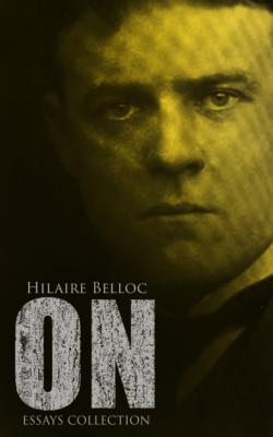 On (Essays Collection) - Hilaire  Belloc 