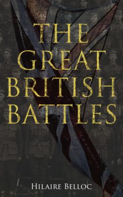 The Great British Battles - Hilaire  Belloc 