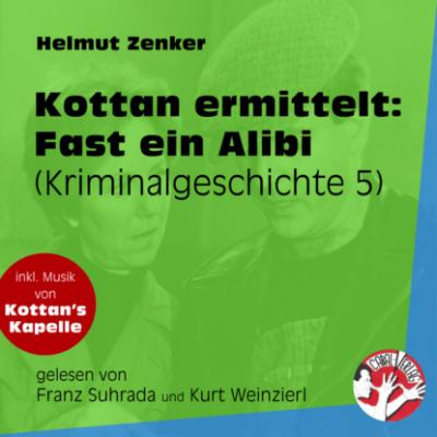 Fast ein Alibi - Kottan ermittelt - Kriminalgeschichten, Folge 5 (Ungekürzt) - Helmut Zenker 