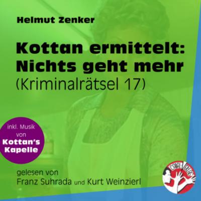 Nichts geht mehr - Kottan ermittelt - Kriminalrätseln, Folge 17 (Ungekürzt) - Helmut Zenker 
