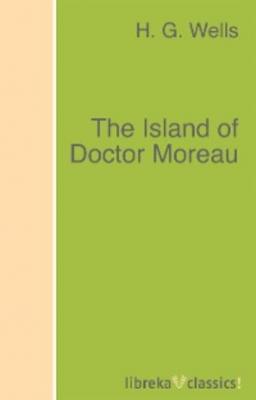 The Island of Doctor Moreau - H. G. Wells 