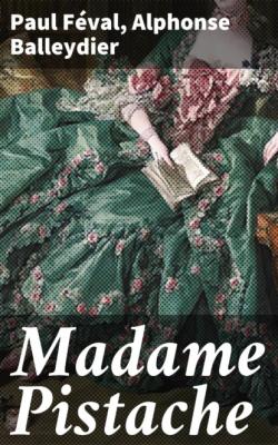 Madame Pistache - Paul  Feval 
