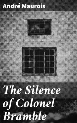The Silence of Colonel Bramble - Andre Maurois 