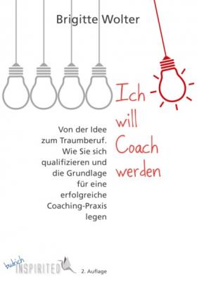 Ich will Coach werden - Brigitte Wolter budrich Inspirited
