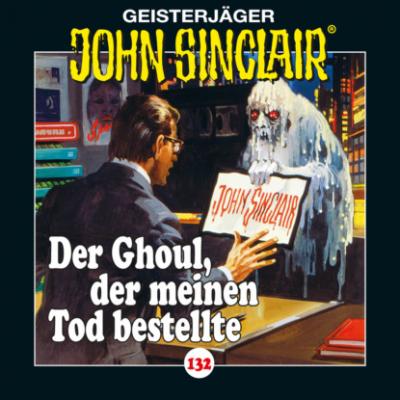 John Sinclair, Folge 132: Der Ghoul, der meinen Tod bestellte - Jason Dark 