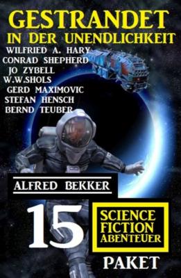 Gestrandet in der Unendlichkeit: Paket 15 Science Fiction Abenteuer  - Conrad Shepherd 