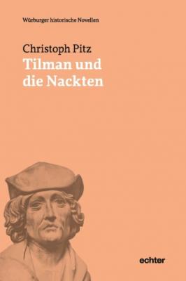 Tilman und die Nackten - Christoph Pitz Würzburger historische Novellen