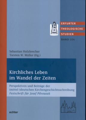 Kirchliches Leben im Wandel der Zeiten - Группа авторов Erfurter Theologische Studien