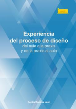 Скачать Experiencia del proceso de diseño, del aula a la praxis y de la praxis al aula - Cecilia Ramírez León