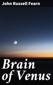Скачать Brain of Venus - John Russell Fearn