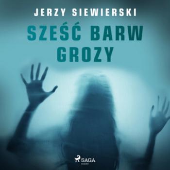 Скачать Sześć barw grozy - Jerzy Siewierski
