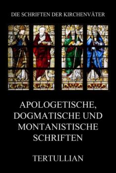 Скачать Apologetische, dogmatische und montanistische Schriften - Tertullian
