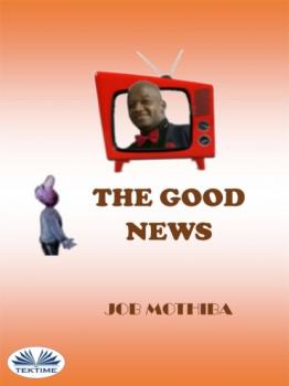 Скачать The Good News - Job Mothiba