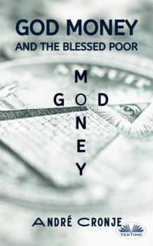 Скачать God Money And The Blessed Poor - André Cronje