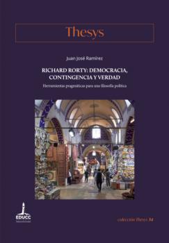 Скачать Richard Rorty: democracia, contingencia y verdad - Juan José Ramírez