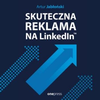 Скачать Skuteczna reklama na LinkedInie - Artur  Jabłoński