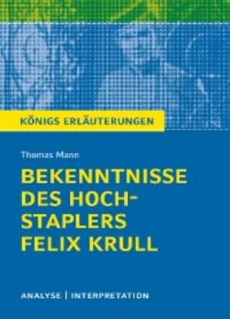 Скачать Bekenntnisse des Hochstaplers Felix Krull von Thomas Mann. Königs Erläuterungen. - Thomas Mann